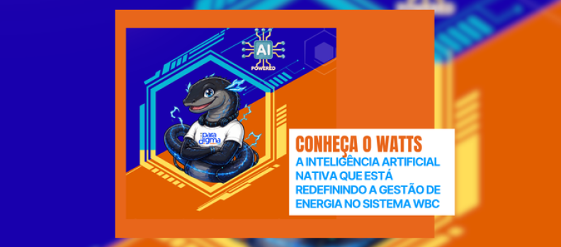 WATTS: A Inteligência Artificial Nativa que está Redefinindo a Gestão de Energia no Sistema WBC