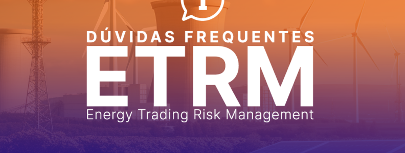 DÚVIDAS FREQUENTES| ETRM – Energy Trading & Risk Management