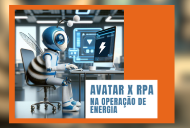 ARTIGO | RPA x Avatar: Agentes inteligentes nativos de uma plataforma de gestão e operações de energia