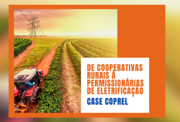 CASE | A Transformação das Cooperativas em Permissionárias no Setor Elétrico Brasileiro: O Caso da COPREL e a Inovação Tecnológica