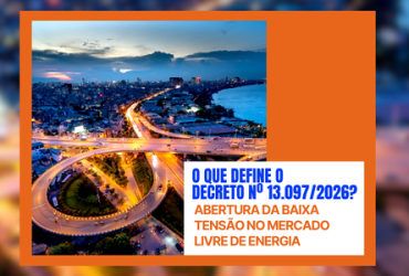 Decreto 13.097/2026: Mercado Livre de Energia e os desafios tecnológicos da baixa tensão