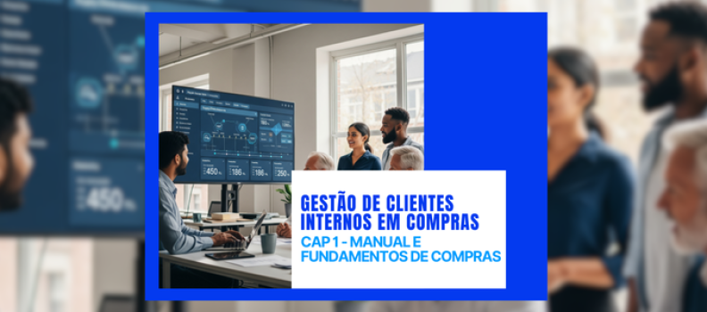 Gestão de Clientes Internos em Compras: O Segredo para Transformar Requisições em Parcerias Estratégicas