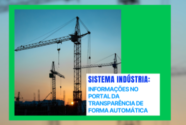 Sistema Indústria: informações no Portal da Transparência de forma automática