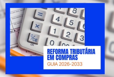 Reforma Tributária em Compras: Guia 2026-2033