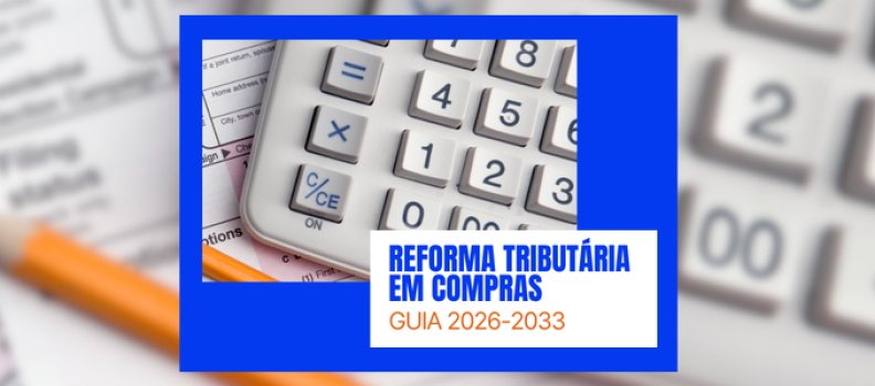 Reforma Tributária em Compras: Guia 2026-2033